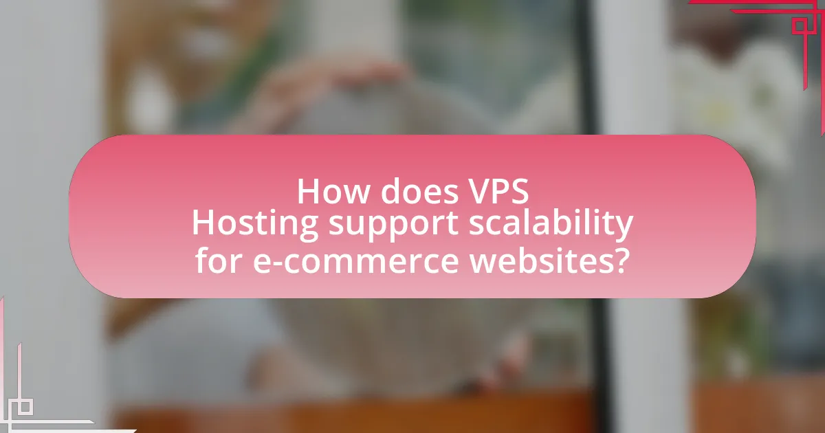 How does VPS Hosting support scalability for e-commerce websites?