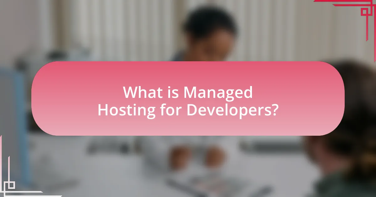 What is Managed Hosting for Developers?